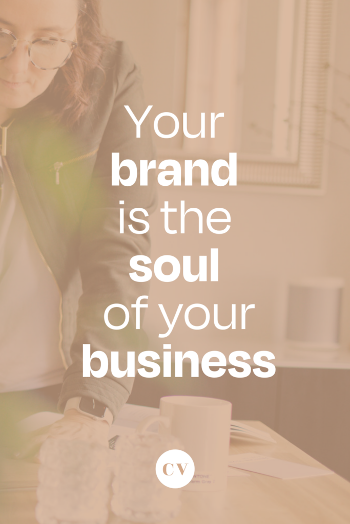 your brand is the soul of your business